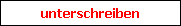 unterschreiben